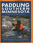 Paddling Southern Minnesota: 85 Great Trips by Canoe and Kayak (Trails Books Guide)