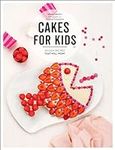 Cakes for Kids: 40 Easy Recipes Tha