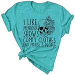 Women Novelty Shirt I Like Murder Shows Friends Horror Tee Maybe 3 People Funny Graphic Casual Athletic Tops, Mint Green, Medium