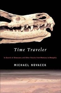 Time Traveler: In Search of Dinosaurs and Other Fossils from Montana to Mongolia