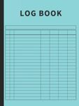 Log Book: Large Multipurpose with 7 Columns to Track Daily Activity, Time, Inventory and Equipment, Income and Expenses, Mileage, Orders, Donations, Debit and Credit, or Visitors (Sea Blue)