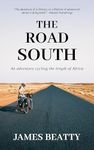 The Road South: An adventure cycling the length of Africa