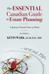 The Essential Canadian Guide to Estate Planning - 2nd Edition: A Journey Towards Peace of Mind