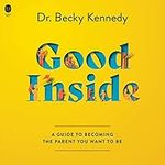 Good Inside: A Guide to Becoming th