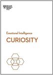 Curiosity (HBR Emotional Intelligence Series)