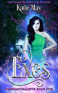 Exes (Supernaturalette Book 5)