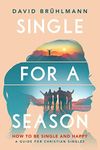 Single for a Season: How to Be Single and Happy—A Guide for Christian Singles