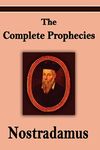 Nostradamus: The Complete Prophecies of Michel Nostradamus