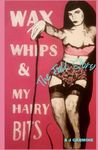 Wax, Whips and My Hairy Bits - The Full Story: An erotic comedy of errors: 7 (Wax and Whips)