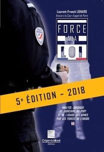 Force à la loi: Analyse juridique et judiciaire du port et de l'usage des armes par les forces de l'ordre
