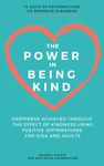 The Power in Being Kind: Happiness Achieved Through the Effect of Kindness Using Positive Affirmations for Kids and Adults