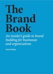 The Brand Book: An insider's guide to brand building for businesses and organizations