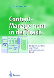 Content-Management in der Praxis: Erfolgreicher Aufbau und Betrieb unternehmensweiter Portale