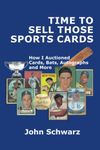 Time to Sell Those Sports Cards: How I Auctioned Cards, Bats, Autographs and More