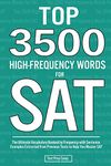 Top 3500 High-Frequency Words for SAT: The Ultimate Vocabulary Ranked by Frequency with Sentence Examples Extracted from Previous Tests to Help You Master SAT