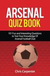 Arsenal Quiz Book: 101 Questions That Will Test Your Knowledge of the Gunners.