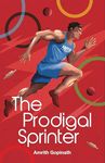 The Prodigal Sprinter: A Sports Fiction Book by Amrith Gopinath