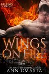 Wings on Fire - Part 1: Falling: Paranormal romance featuring a guardian angel’s forbidden romance love story