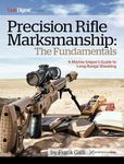 Precision Rifle Marksmanship: The Fundamentals - A Marine Sniper's Guide to Long Range Shooting : A Marine Sniper's Guide to Long Range Shooting