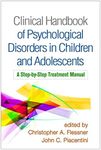 Clinical Handbook of Psychological Disorders in Children and Adolescents: A Step-by-Step Treatment Manual