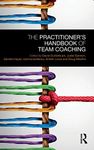 The Practitioner’s Handbook of Team Coaching