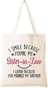 LIBIHUA I Smile Because You are My Sister in Law - Funny Sister-In-Law Gift - Unique Family Gag Gift - Birthday Christmas Novelty Present Ideas for Sister In Law – Shoulder Bag Shopping Bag Tote Bag