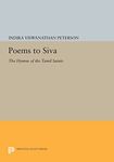 Poems to Siva: The Hymns of the Tamil Saints: 39 (Princeton Legacy Library)