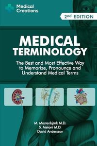 Medical Terminology: The Best and Most Effective Way to Memorize, Pronounce and Understand Medical Terms: Second Edition