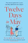 Twelve Days in May: The latest debut rom-com of 2022: escape this summer with this funny new beach read packed with romance and humour!