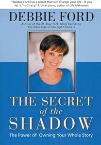The Secret of the Shadow: The Power of Owning Your Whole Story