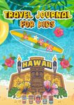 Travel journal for kids Hawaii: Awesome Hawaii travel activity book and journal for kids , Travel Diary , Prompt notebook for gratitude logbook with sketchbook pages to draw & log