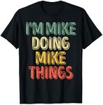 I'm Mike Doing Mike Things Shirt Pe