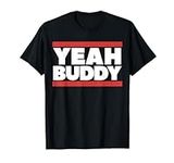 Yeah Buddy Tshirt