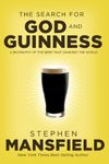 The Search for God and Guinness: A Biography of the Beer that Changed the World