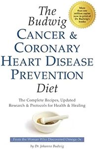 The Budwig Cancer & Coronary Heart Disease Prevention Diet: The Revolutionary Diet from Dr. Johanna Budwig, the Woman Who Discovered Omega-3s: The ... ... Research & Protocols for Health & Healing