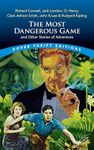 The Most Dangerous Game and Other Stories of Adventure: Richard Connell, Jack London, O. Henry, Clark Ashton Smith, John Kruse & Rudyard Kipling