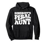 Somebodys Feral Aunt Pullover Hoodi