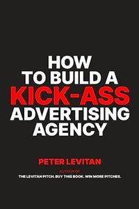 How To Build A Kick-Ass Advertising Agency