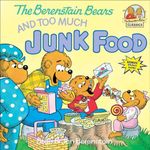 Berenstain Bears and Too Much Junk 