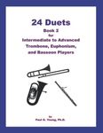 24 Duets: Book 2 for Intermediate to Advanced Trombone, Euphonium, and Bassoon Players