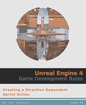 Creating a 'Direction Dependant' Sprint Action (Unreal Engine 4: Game Development Bytes Book 2)