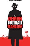 The Demon Football Manager: (Books for kids: football story for boys 7-12)