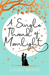 A Single Thread of Moonlight - A Cinderella story of revenge and romance (English Edition)