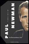 Paul Newman Biography: An Extraordinary Life