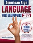 American Sign Language for Beginners: From Beginner to Fluency, Your Bible to Unveil the Beauty of Visual Communication in 21 Days. With Clear and Large Pictures