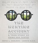 The Hunting Accident: A True Story of Crime and Poetry