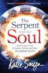 The Serpent and the Soul: Deliverance From Leviathan, Python, and Other Strangling Spirits