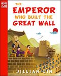 The Emperor Who Built The Great Wall (illustrated kids books, picture book biographies, bedtime stories for kids, Chinese history and culture): Qin Shihuang (Once Upon A Time In China)