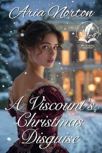 A Viscount's Christmas Disguise: A Historical Regency Romance Novel (Whispers of Regency Love)