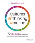 Cultures of Thinking in Action: 10 Mindsets to Transform Our Teaching and Students' Learning